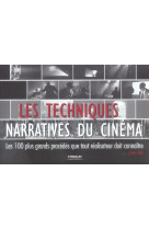 Les techniques narratives du cinema - les 100 plus grands procedes que tout realisateur doit connait