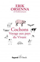 Cochons. voyage aux pays du vivant - petit precis de mondialisation vi