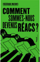 Comment sommes-nous devenus reacs ?