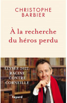 A la recherche du heros perdu - elysee 2022 : racine contre corneille