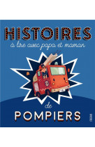 Histoires a lire avec papa et maman - les pompiers