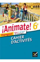 Animate espagnol 6e ed. 2013 - cahier d-activites