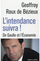 L-intendance suivra ! - de gaulle et l economie