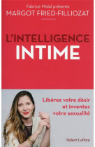 L-intelligence intime - liberez votre desir et inventez votre sexualite