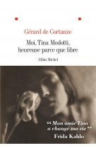 Moi, tina modotti, heureuse parce que libre