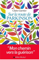 Sur la route de parkinson - mon chemin vers la guerison