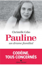 Pauline, un drame familial - codeine, tous concernes