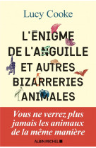 L-enigme de l-anguille et autres bizarreries animales