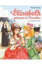 Elisabeth, princesse a versailles - elisabeth t14 l-enfant trouve