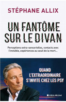 Un fantome sur le divan - quand l-extraordinaire s-invite chez les psy