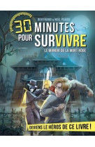 Le manoir ou la mort rode - 30 minutes pour survivre - tome 13