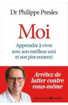 Moi - apprendre a vivre avec son meilleur ami et son pire ennemi