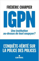 Igpn - une institution au-dessus de tout soupcon ?