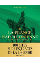 La france napoleonienne - napoleon ier & napoleon iii