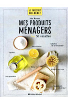 Je fais tout moi-meme - mes produits menagers