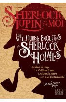 Sherlock, lupin & moi - les meilleures enquetes de sherlock holmes hors-serie