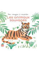 Mon imagier a raconter - les animaux sauvages