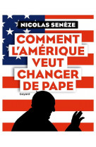 Comment l-amerique veut changer de pape