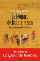 Le leopard de kubilai khan - une histoire mondiale de la chine