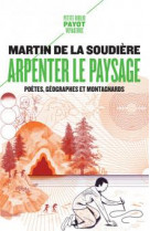 Arpenter le paysage - poetes, geographes et montagnards