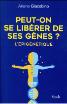 Peut-on se liberer de ses genes ? l-epigenetique