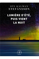 Lumiere d-ete, puis vient la nuit - roman