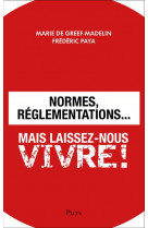 Normes, reglementations... mais laissez-nous vivre !