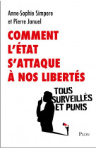 Comment l-etat s-attaque a nos libertes - tous surveilles et punis