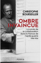 Ombre invaincue - la survie de la collaboration dans la france de l-apres-guerre 1944-1954