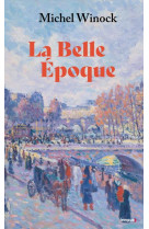 La belle epoque (collector) - la france de 1900 a 1914