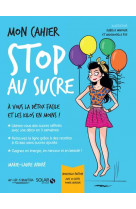 Mon cahier stop au sucre -nouvelle edition-