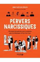 Pervers narcissiques - 50 scenes du quotidien pas si anodines pour les demasquer et leur faire face