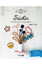 Tricotin - 20 realisations pour deco & cadeaux tendance