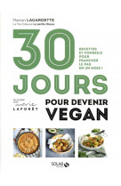 30 jours pour devenir vegan - recettes et conseilspour franchir le pas en un mois !