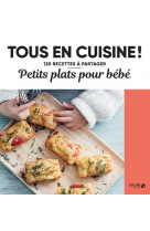 Petits plats pour bebes - 120 recettes a partager