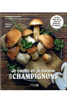 Je cueille et je cuisine les champignons