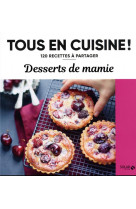 Desserts de mamie - 120 recettes a partager