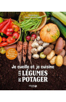 Je cueille et je cuisine les legumes de mon potager