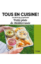 Petits plats de la méditerranée - 120 recettes à partager