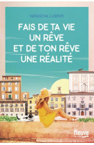 Fais de ta vie un reve, et de ton reve une realite