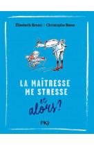 La maitresse me stresse et alors ? - tome 1 - vol01