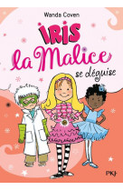 Iris la malice - tome 4 se deguise - vol04