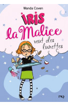 Iris la malice - tome 5 veut des lunettes - vol05