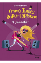 Emma james super espionne - tome 4 ca va rocker ! - vol04