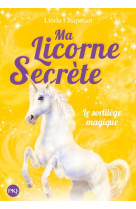 Ma licorne secrete - tome 1 le sortilege magique - vol01