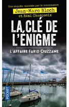 La cle de l-enigme - l-affaire farid ouzzane