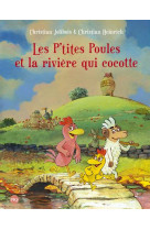 Les p-tites poules - tome 18 les p-tites poules et la riviere qui cocotte - vol18