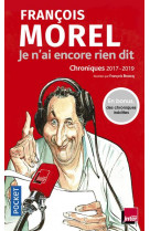 Je n-ai encore rien dit - chroniques 2017-2019