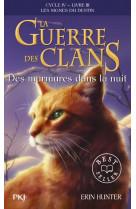 La guerre des clans - cycle iv - livre 3 des murmures dans la nuit