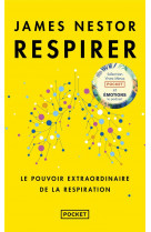 Respirer - le pouvoir extraordinaire de la respiration